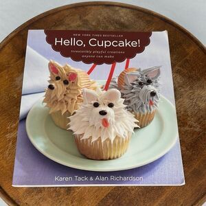Hello, Cupcake Cookbook Karen Tack Alan Richardson Baking Creative Dessert
